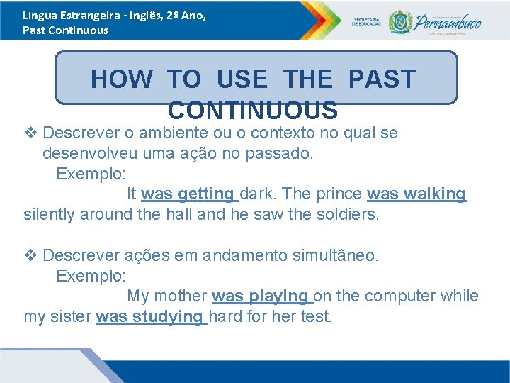 Língua Estrangeira - Inglês, 2º Ano, Past Continuous HOW TO USE THE PAST CONTINUOUS