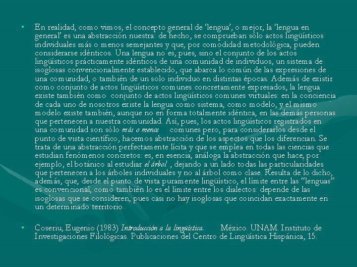 • En realidad, como vimos, el concepto general de ‘lengua’, o mejor, la • En realidad, como vimos, el concepto general de ‘lengua’, o mejor, la