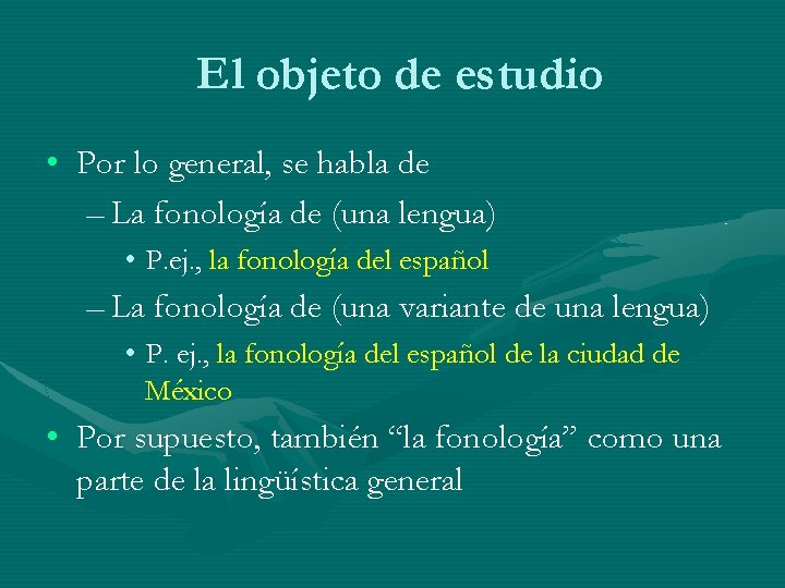 El objeto de estudio • Por lo general, se habla de – La fonología El objeto de estudio • Por lo general, se habla de – La fonología