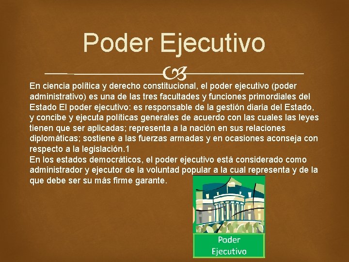 Poder Ejecutivo En ciencia política y derecho constitucional, el poder ejecutivo (poder administrativo) es