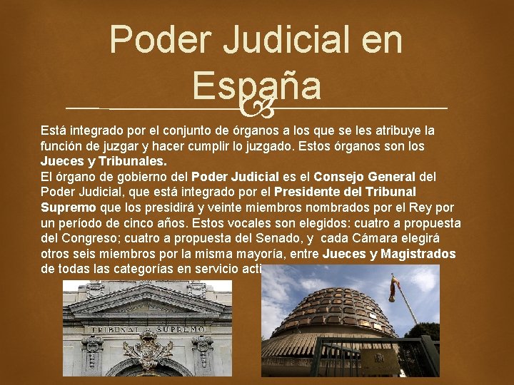 Poder Judicial en España Está integrado por el conjunto de órganos a los que