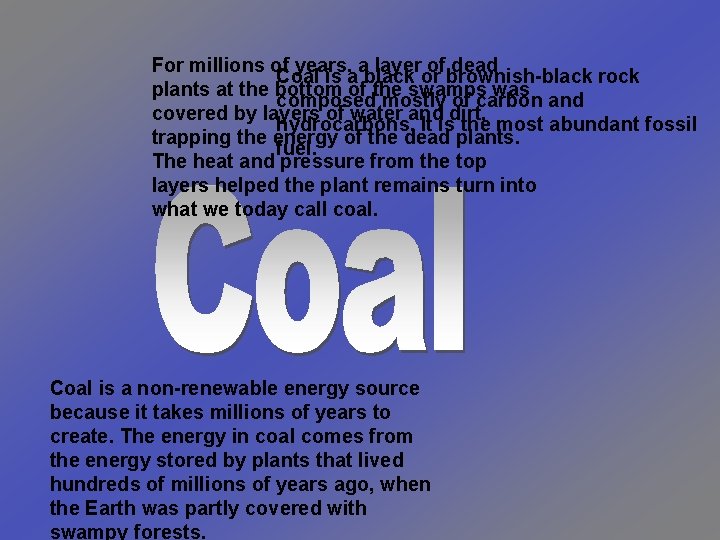 For millions of years, a layer of dead Coal is a black or brownish-black