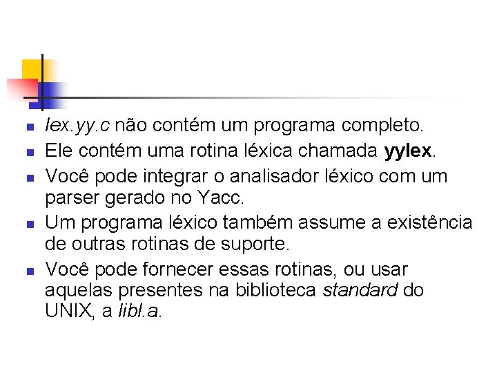 n n n lex. yy. c não contém um programa completo. Ele contém uma