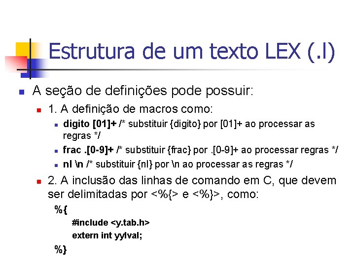 Estrutura de um texto LEX (. l) n A seção de definições pode possuir: