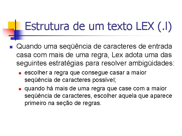 Estrutura de um texto LEX (. l) n Quando uma seqüência de caracteres de