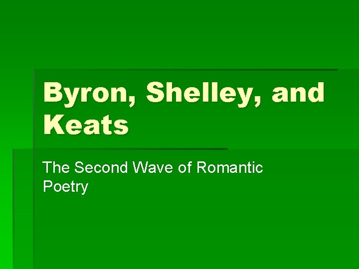 Byron, Shelley, and Keats The Second Wave of Romantic Poetry 