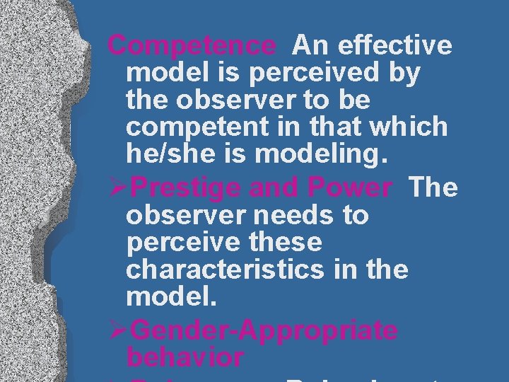 Competence An effective model is perceived by the observer to be competent in that