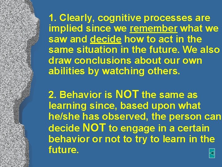 1. Clearly, cognitive processes are implied since we remember what we saw and decide