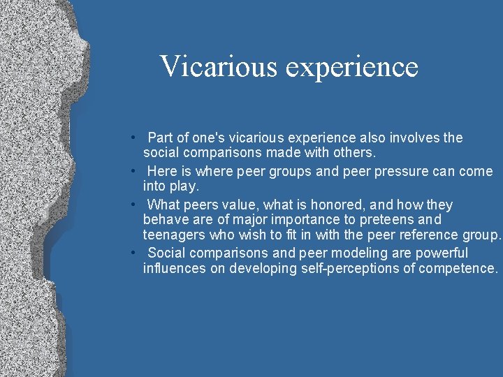 Vicarious experience • Part of one's vicarious experience also involves the social comparisons made