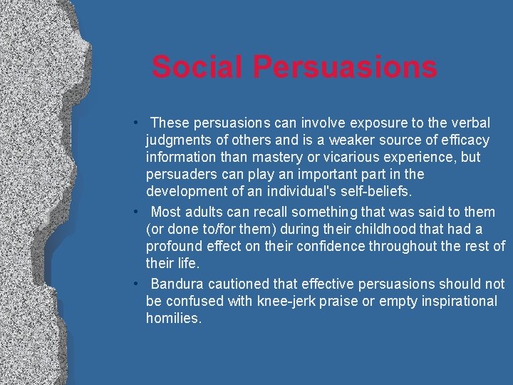 Social Persuasions • These persuasions can involve exposure to the verbal judgments of others