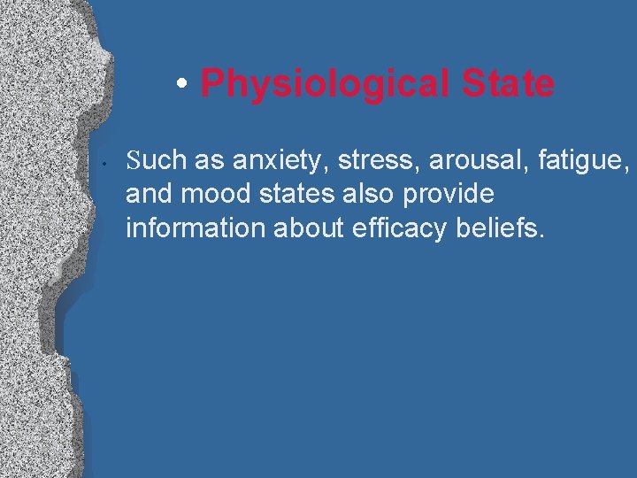  • Physiological State • Such as anxiety, stress, arousal, fatigue, and mood states