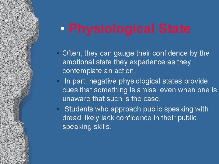  • Physiological State • Often, they can gauge their confidence by the emotional