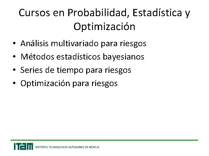 Cursos en Probabilidad, Estadística y Optimización • • Análisis multivariado para riesgos Métodos estadísticos