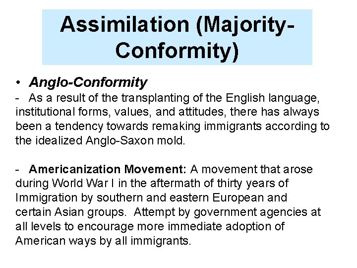 Assimilation (Majority. Conformity) • Anglo-Conformity - As a result of the transplanting of the