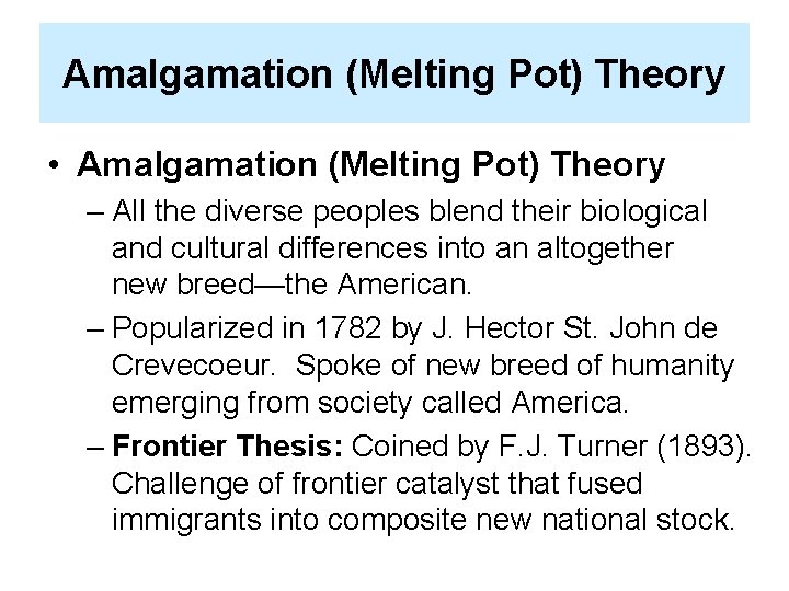Amalgamation (Melting Pot) Theory • Amalgamation (Melting Pot) Theory – All the diverse peoples