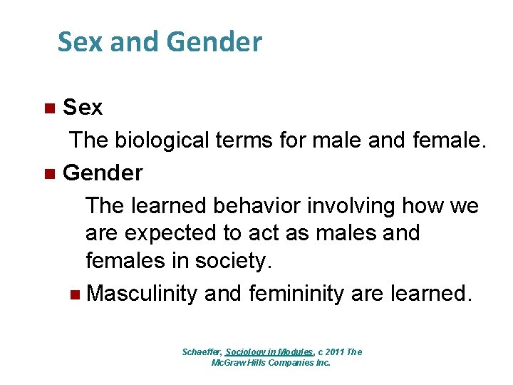 Sex and Gender Sex The biological terms for male and female. n Gender The