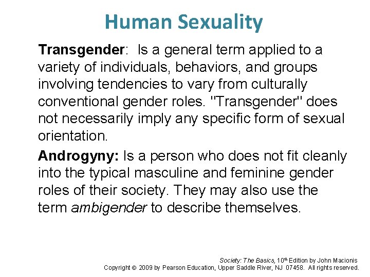 Human Sexuality Transgender: Is a general term applied to a variety of individuals, behaviors,