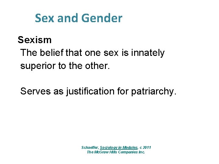 Sex and Gender Sexism The belief that one sex is innately superior to the