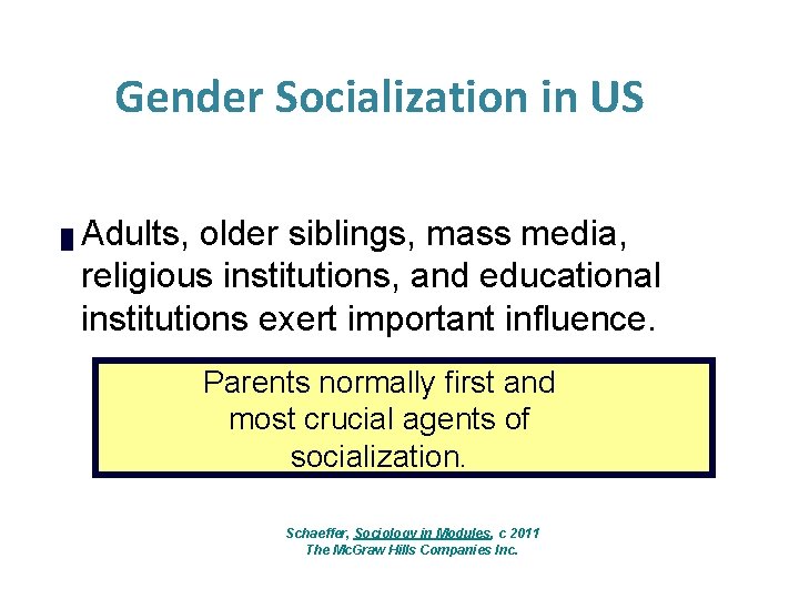 Gender Socialization in US █ Adults, older siblings, mass media, religious institutions, and educational