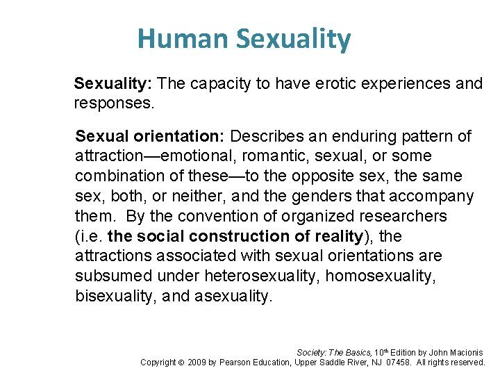 Human Sexuality: The capacity to have erotic experiences and responses. Sexual orientation: Describes an