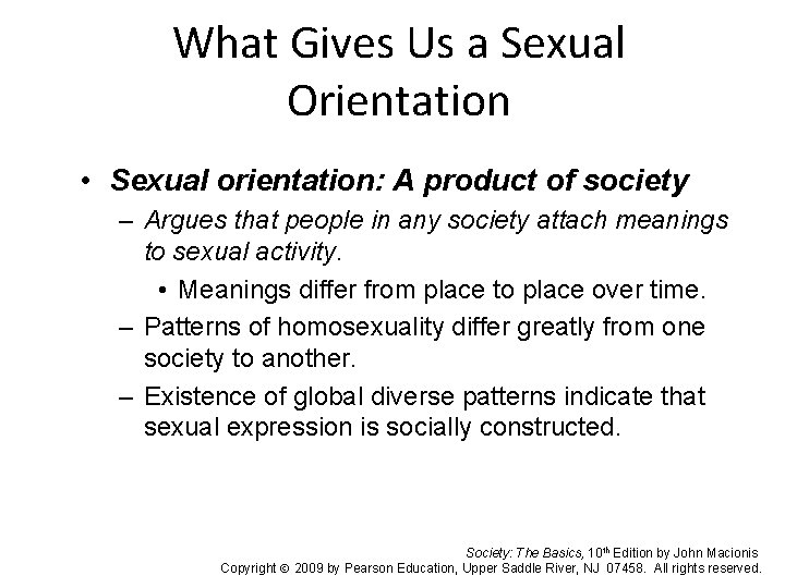 What Gives Us a Sexual Orientation • Sexual orientation: A product of society –