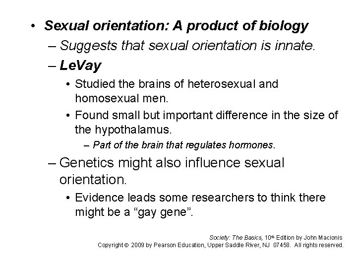  • Sexual orientation: A product of biology – Suggests that sexual orientation is
