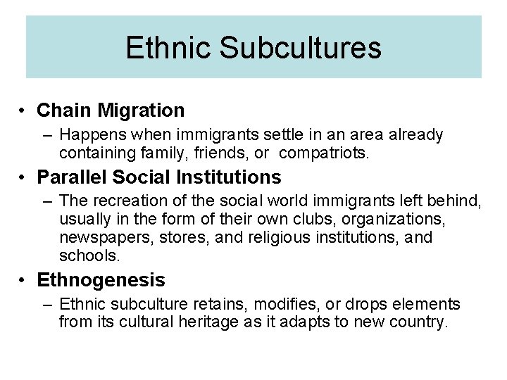 Ethnic Subcultures • Chain Migration – Happens when immigrants settle in an area already