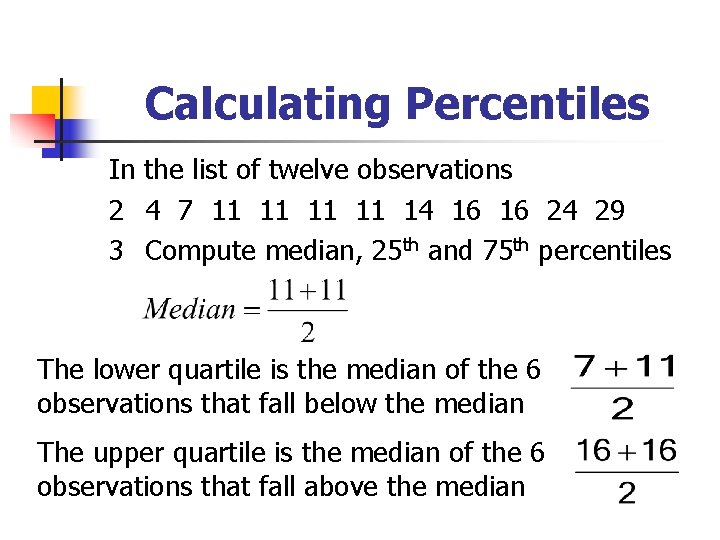Calculating Percentiles In the list of twelve observations 2 4 7 11 11 14