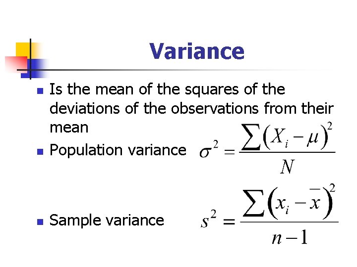 Variance n Is the mean of the squares of the deviations of the observations
