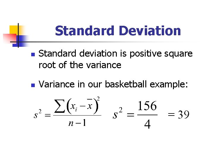 Standard Deviation n n Standard deviation is positive square root of the variance Variance