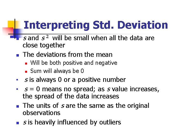 Interpreting Std. Deviation n n s and s 2 will be small when all