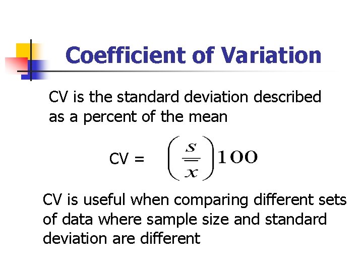 Coefficient of Variation CV is the standard deviation described as a percent of the