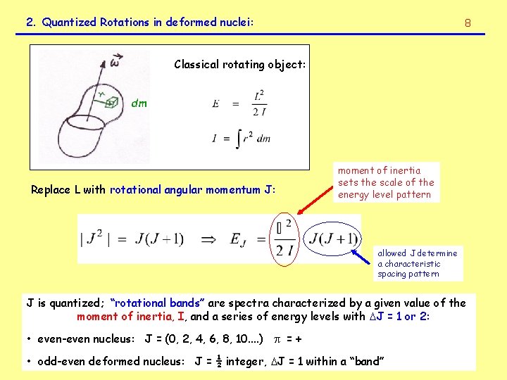 2. Quantized Rotations in deformed nuclei: 8 Classical rotating object: dm Replace L with