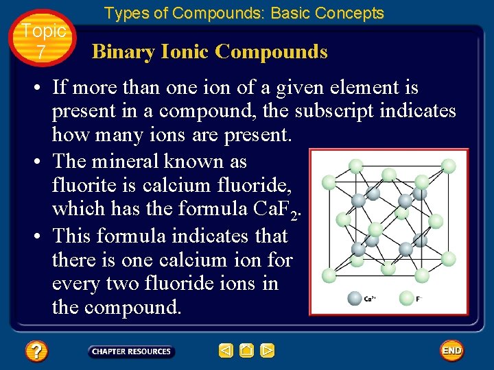Topic 7 Types of Compounds: Basic Concepts Binary Ionic Compounds • If more than