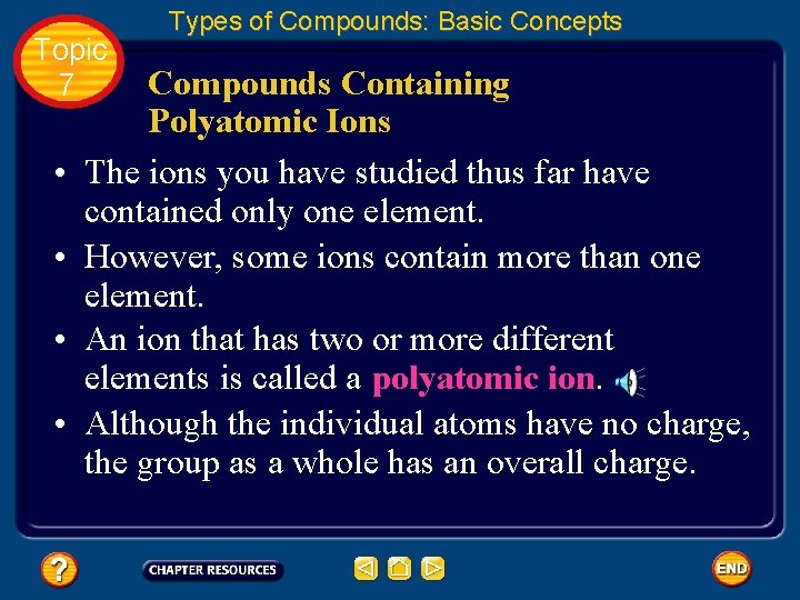 Topic 7 • • Types of Compounds: Basic Concepts Compounds Containing Polyatomic Ions The