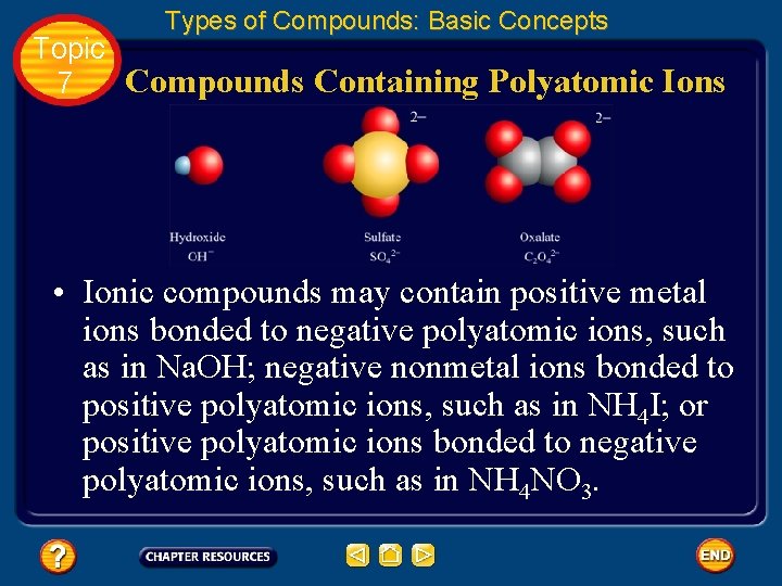 Types of Compounds: Basic Concepts Topic Compounds Containing Polyatomic Ions 7 • Ionic compounds