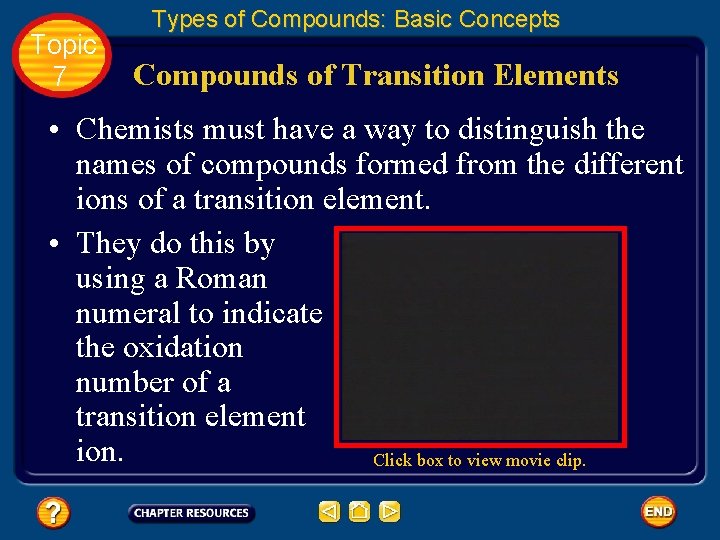 Topic 7 Types of Compounds: Basic Concepts Compounds of Transition Elements • Chemists must