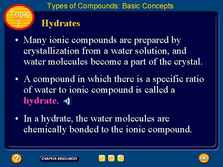 Topic 7 Types of Compounds: Basic Concepts Hydrates • Many ionic compounds are prepared