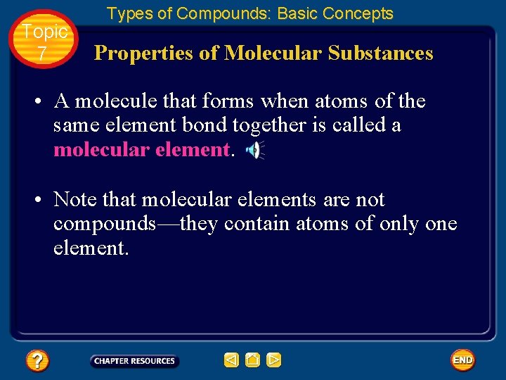 Topic 7 Types of Compounds: Basic Concepts Properties of Molecular Substances • A molecule