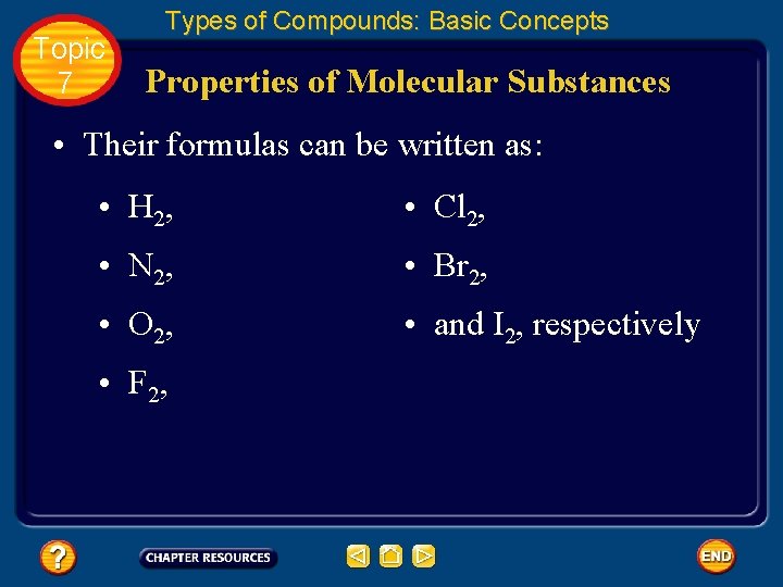Topic 7 Types of Compounds: Basic Concepts Properties of Molecular Substances • Their formulas