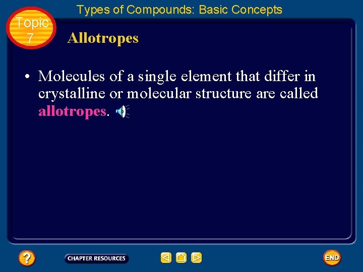 Topic 7 Types of Compounds: Basic Concepts Allotropes • Molecules of a single element
