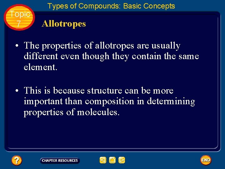 Topic 7 Types of Compounds: Basic Concepts Allotropes • The properties of allotropes are