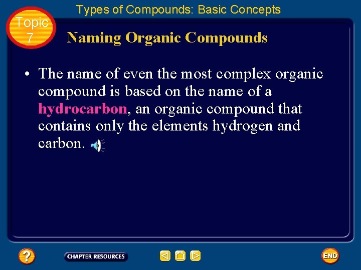 Topic 7 Types of Compounds: Basic Concepts Naming Organic Compounds • The name of