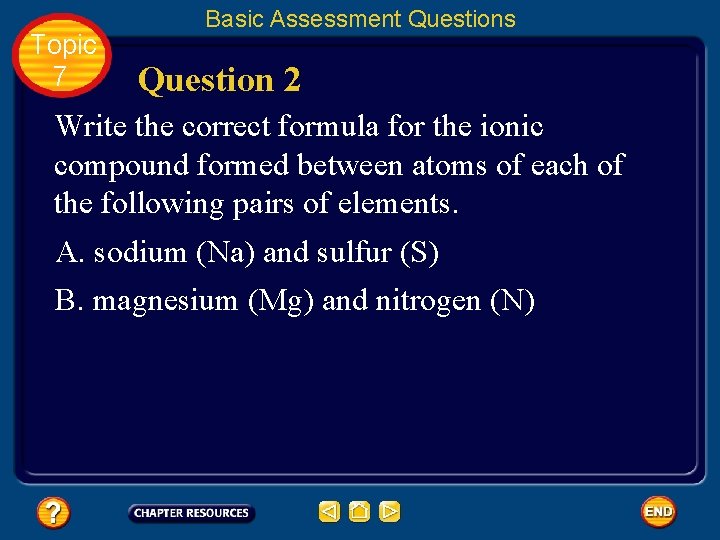 Topic 7 Basic Assessment Questions Question 2 Write the correct formula for the ionic