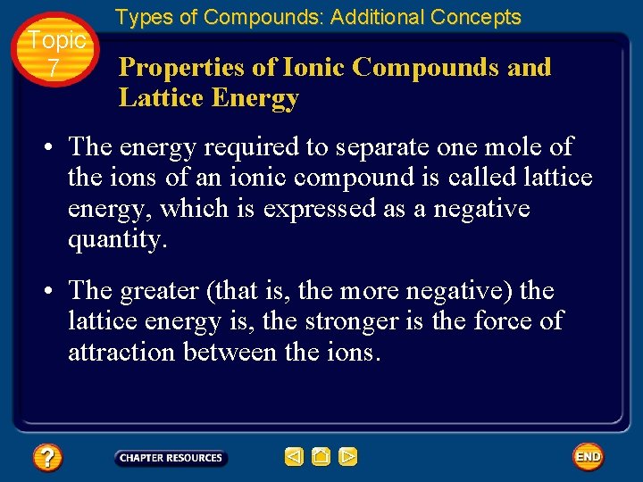 Topic 7 Types of Compounds: Additional Concepts Properties of Ionic Compounds and Lattice Energy