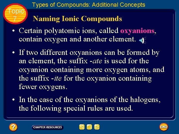 Topic 7 Types of Compounds: Additional Concepts Naming Ionic Compounds • Certain polyatomic ions,