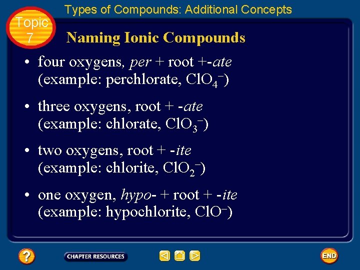 Topic 7 Types of Compounds: Additional Concepts Naming Ionic Compounds • four oxygens, per