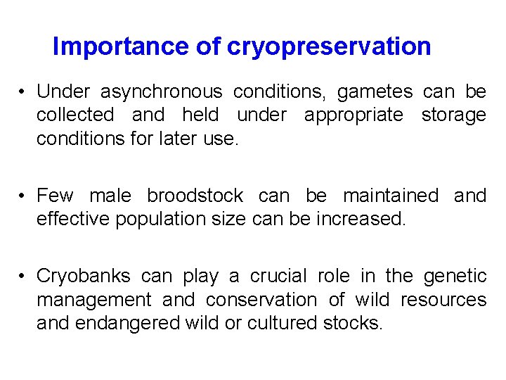 Importance of cryopreservation • Under asynchronous conditions, gametes can be collected and held under Importance of cryopreservation • Under asynchronous conditions, gametes can be collected and held under