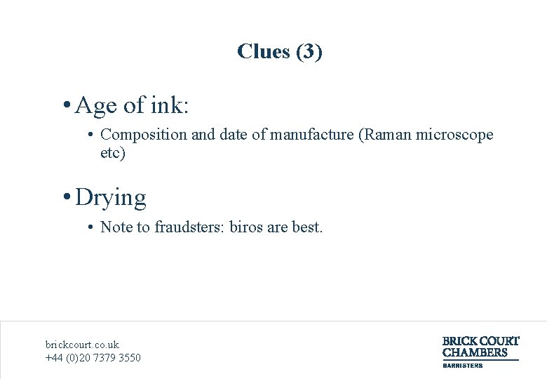 Clues (3) • Age of ink: • Composition and date of manufacture (Raman microscope