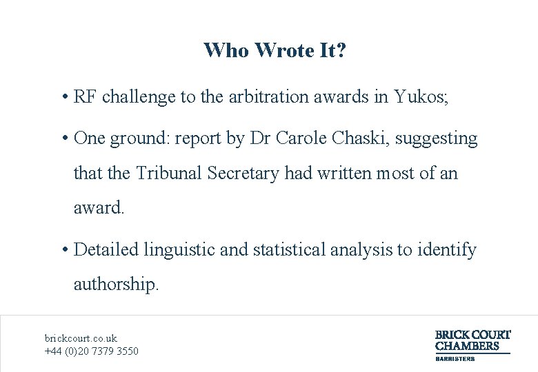 Who Wrote It? • RF challenge to the arbitration awards in Yukos; • One